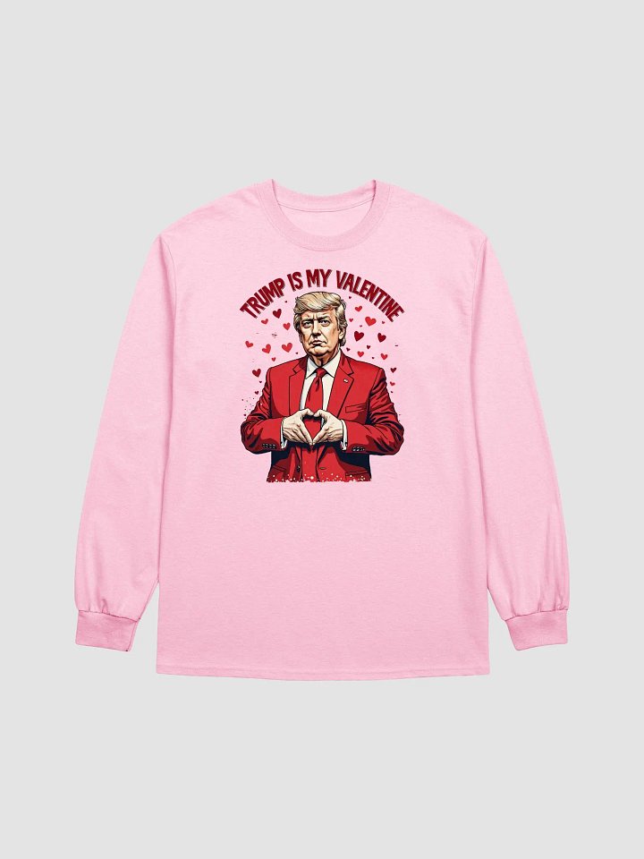 Trump Is My Valentine - Funny Valentine's Day Long Sleeve Tee product image (1)