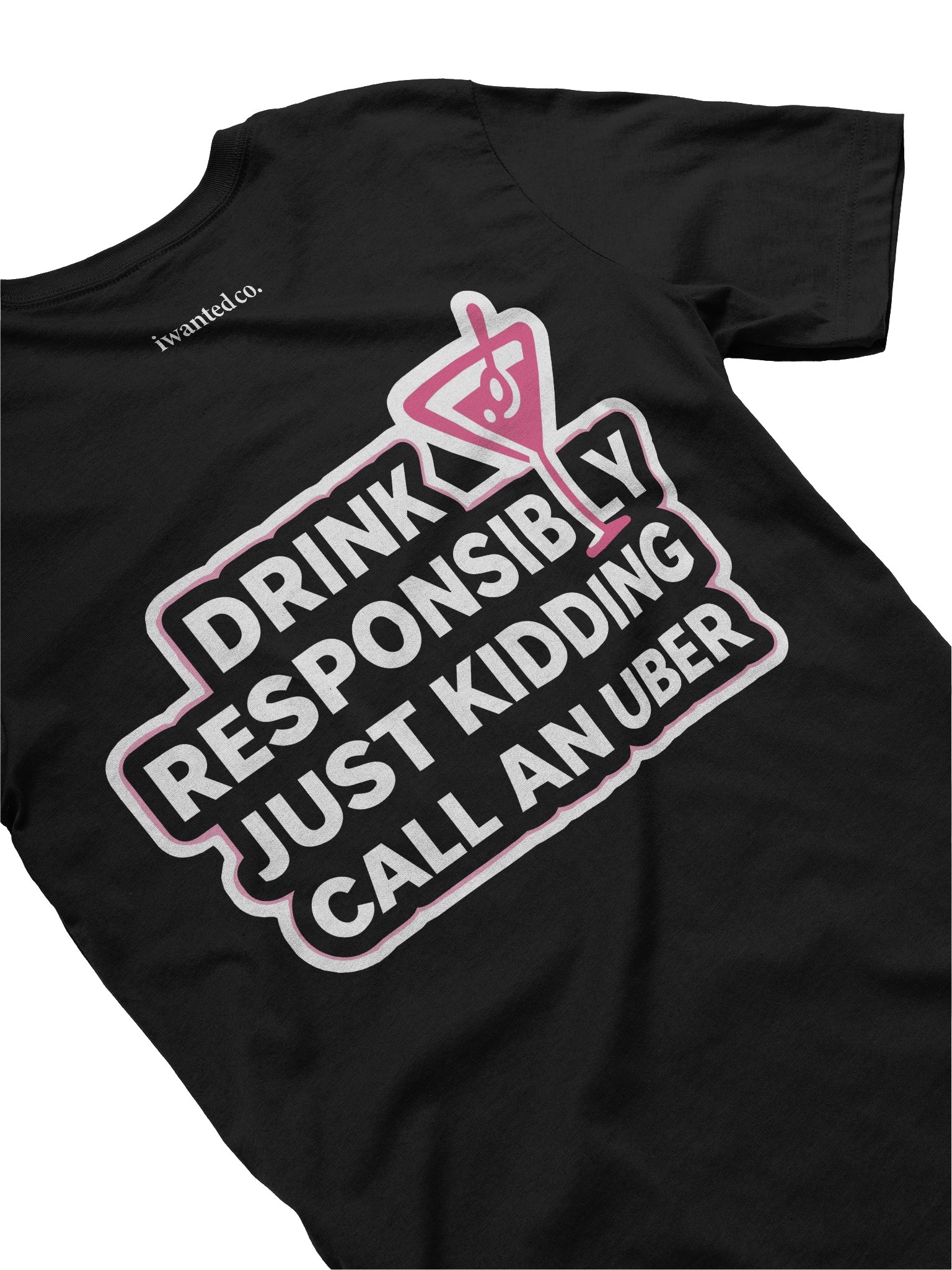 Drink Responsibl Just Kidding Call an Uber Tee product image (2)
