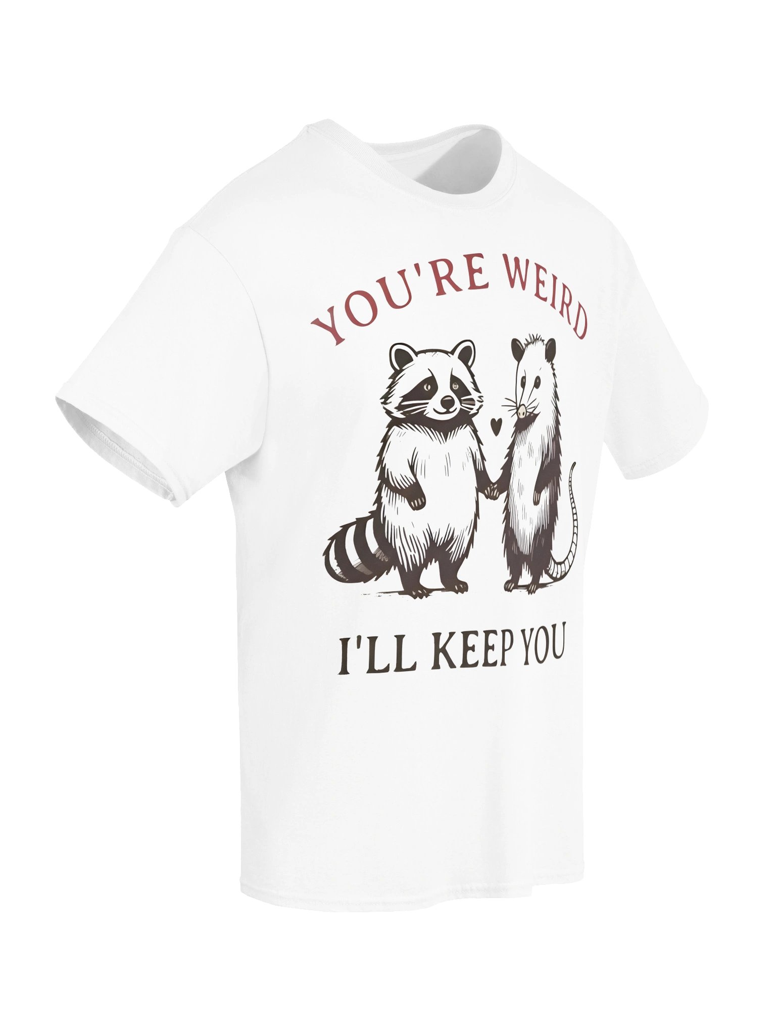 You’re Weird, I’ll Keep You Tee product image (6)