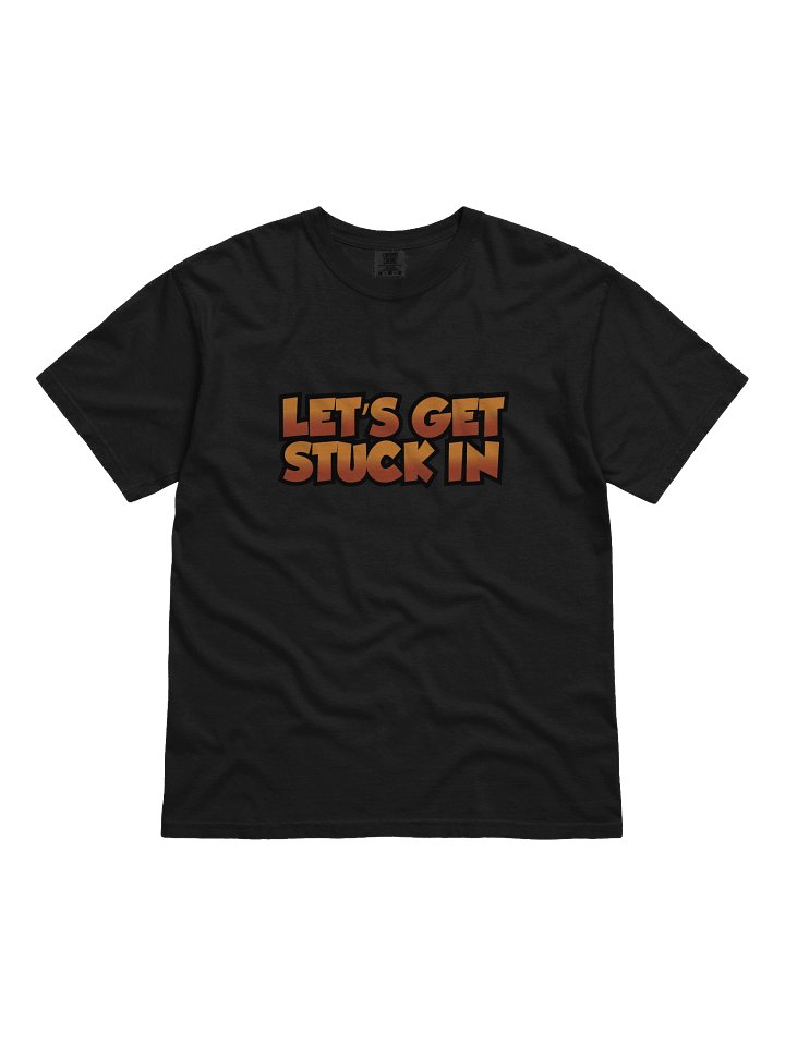 Lets Get Stuck In T-Shirt Black product image (1)