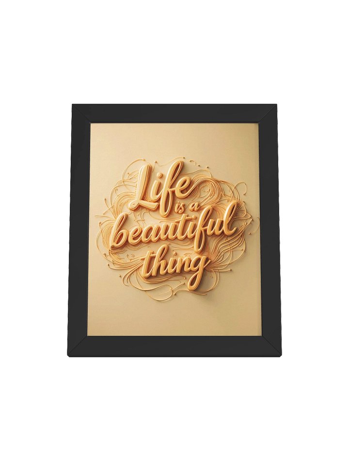 Vibrant Matte Poster “Life Is a Beautiful Thing” in Eco-Friendly Ayous Wood Frame product image (2)