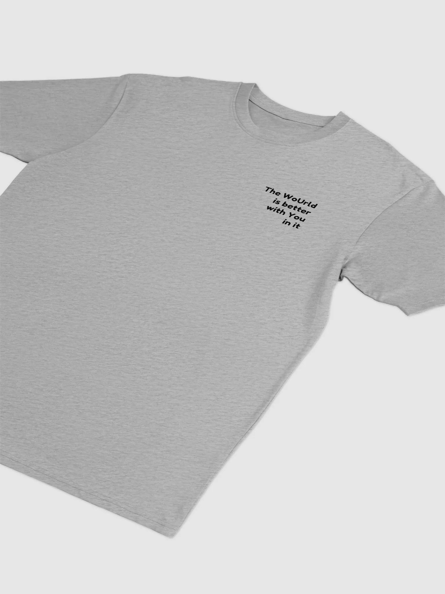 The Wourld is better with you in it - Tshirt product image (6)