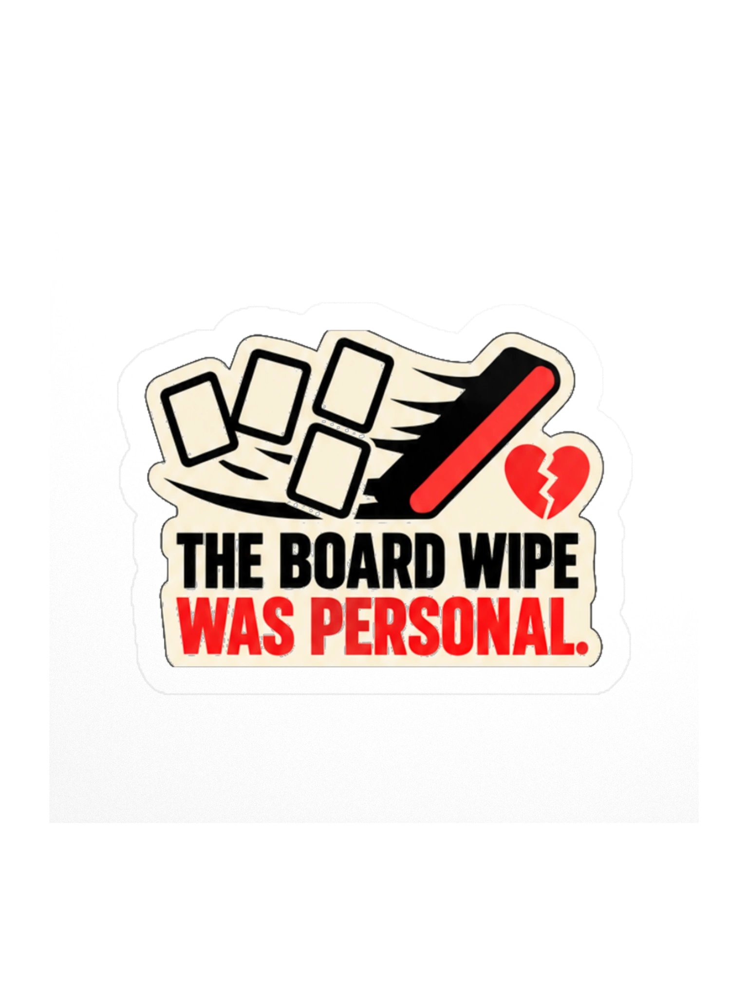 THE BOARD WIPE WAS PERSONAL. — Commander Sticker product image (1)
