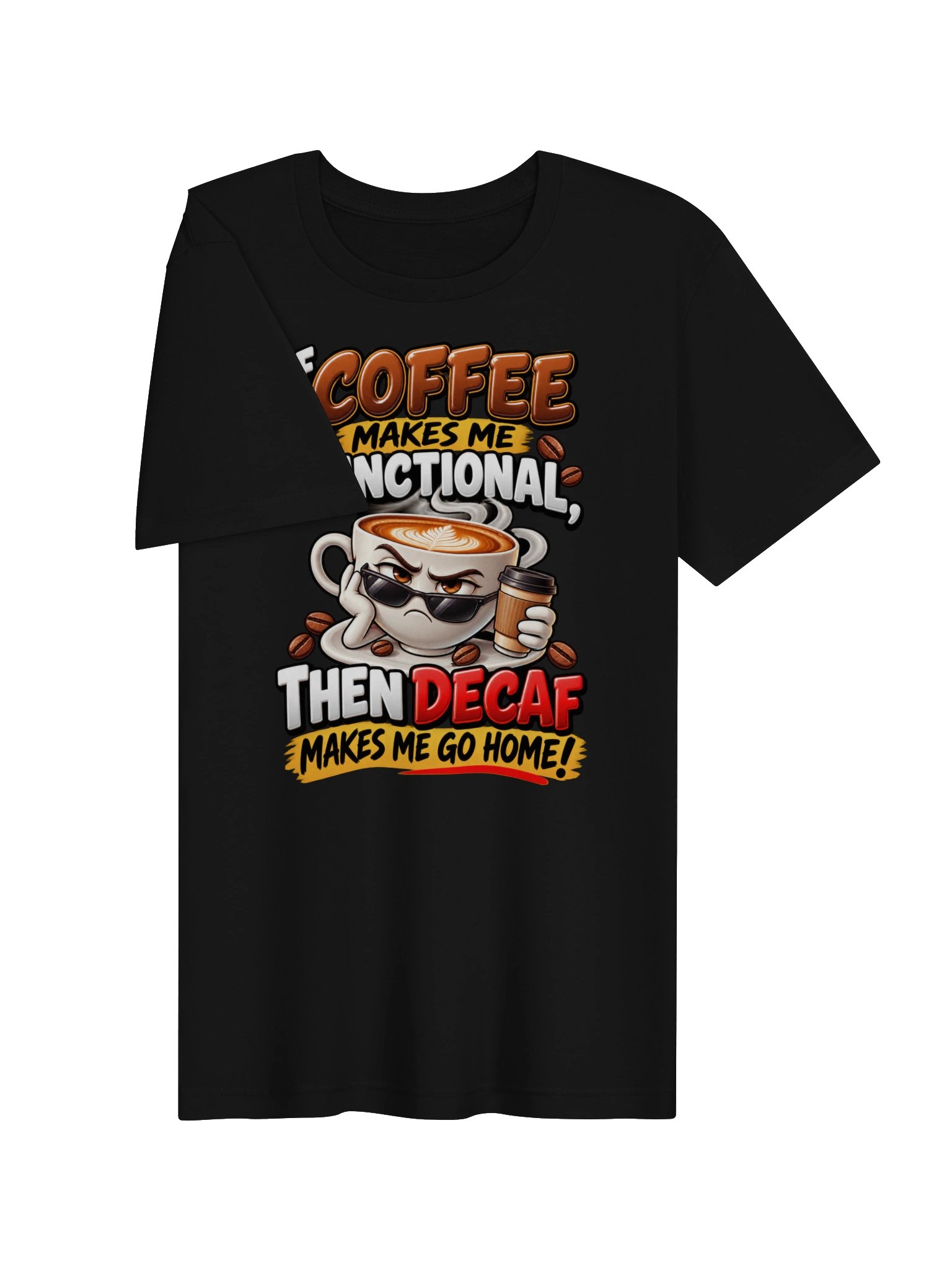 Coffee Makes Me Functional, Decaf Sends Me Home – Funny Coffee Lover & Caffeine Humor product image (3)