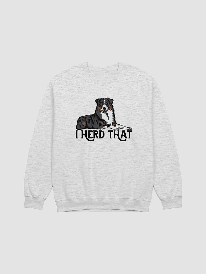 I Herd That Aussie Dog Sweatshirt for Australian Shepherd (Tricolor) Dog Owners product image (1)