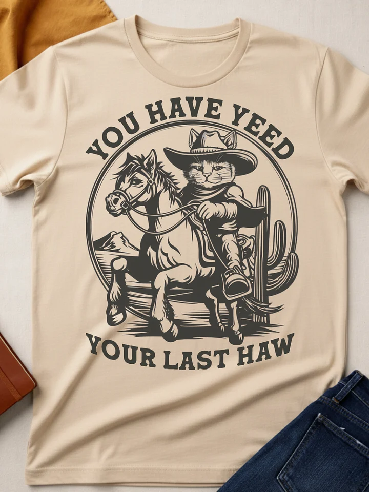 You Have Yeed Your Last Haw product image (1)