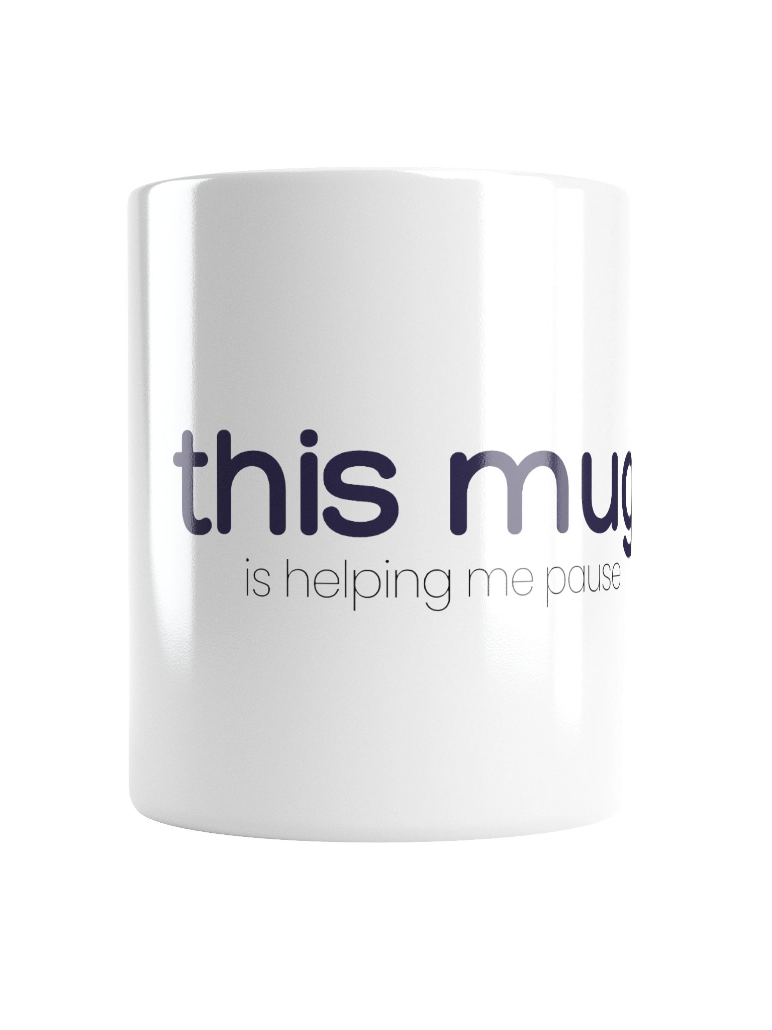 White Glossy Mug - This Mug is Helping Me Pause product image (18)