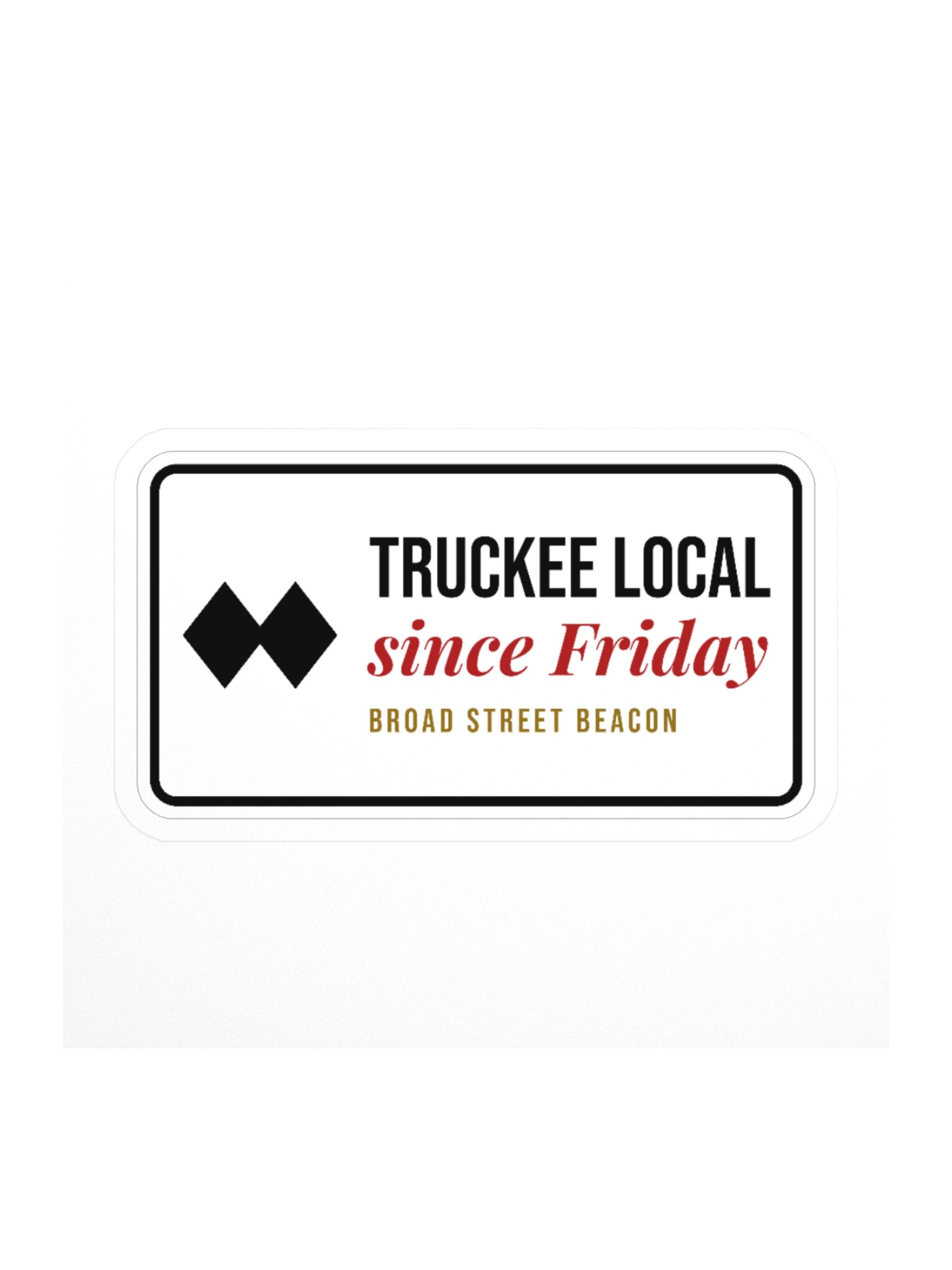 Truckee Local Since Friday Sticker product image (1)