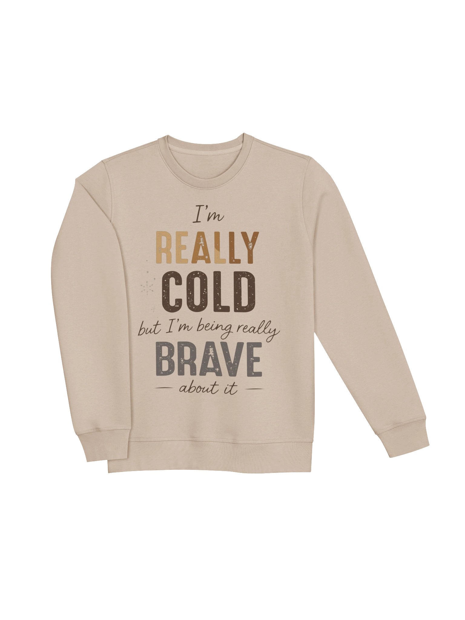 Im really cold but im being brave about it Funny Winter Sweatshirt product image (9)