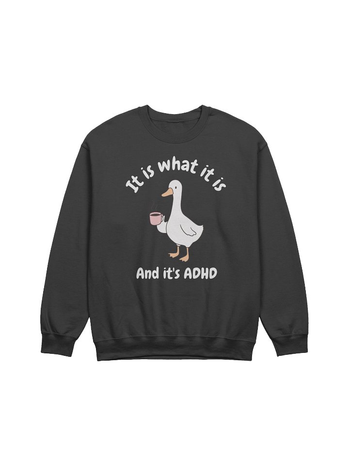 It Is What It Is And It's ADHD Sweatshirt - Dark Color product image (1)