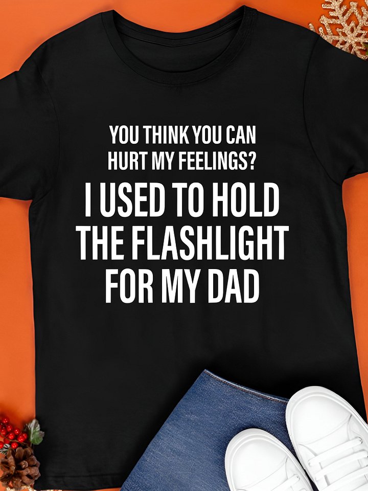 You Think You Can Hurt My Feelings Shirt product image (1)
