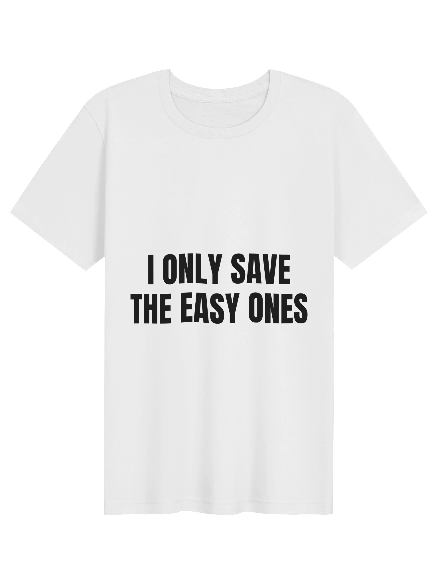 I Only Save The Easy Ones Tee product image (1)