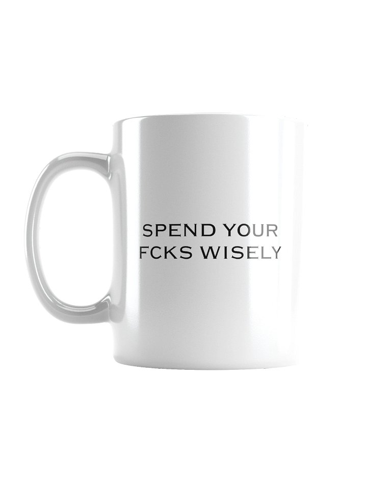 Spend your steaming hot fcks wisely product image (1)
