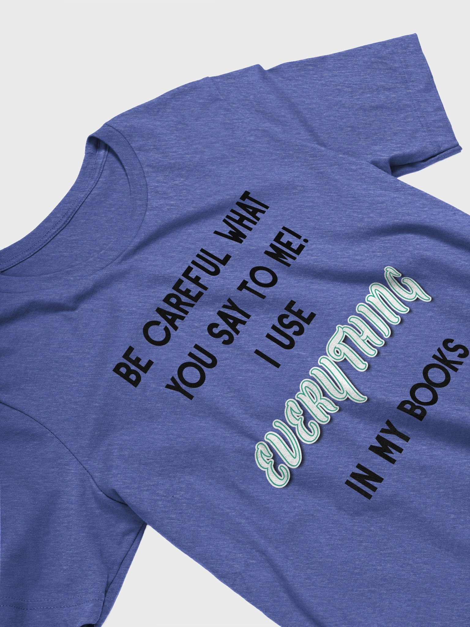 I use EVERYTHING in my books! ~ Supersoft T-shirt ~ Heather Colour Collection 2 product image (3)