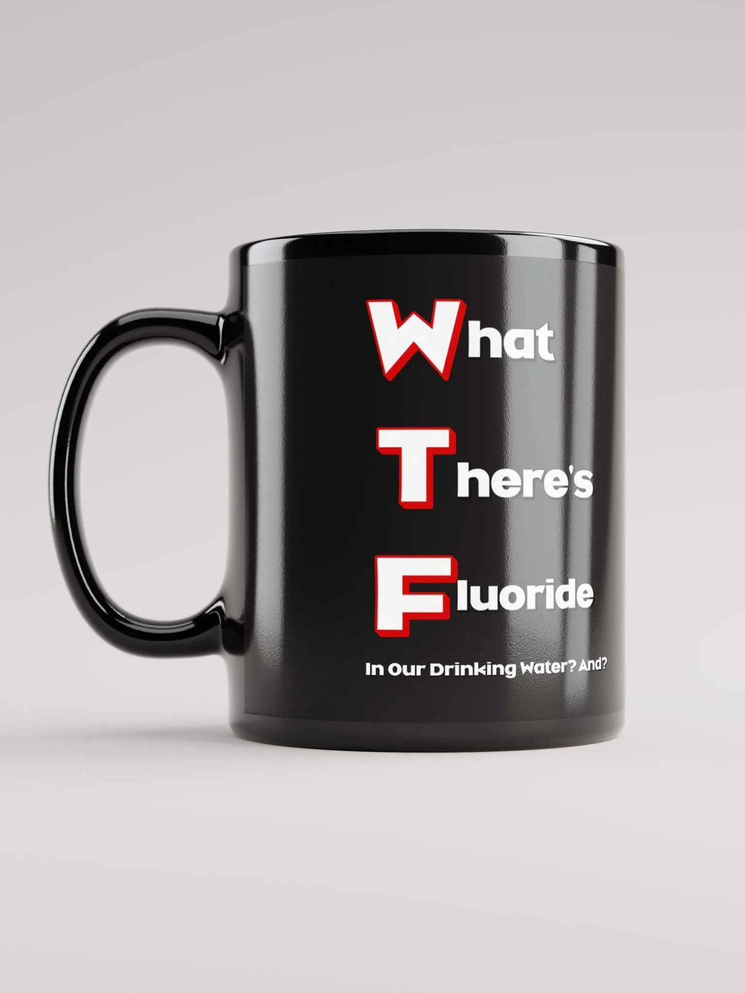What There's Fluoride In Our Drinking Water? Political Humor Black Coffee Mug product image (8)