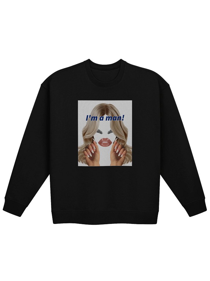 Yes, I’m a Man - Man's Sweatshirt product image (1)