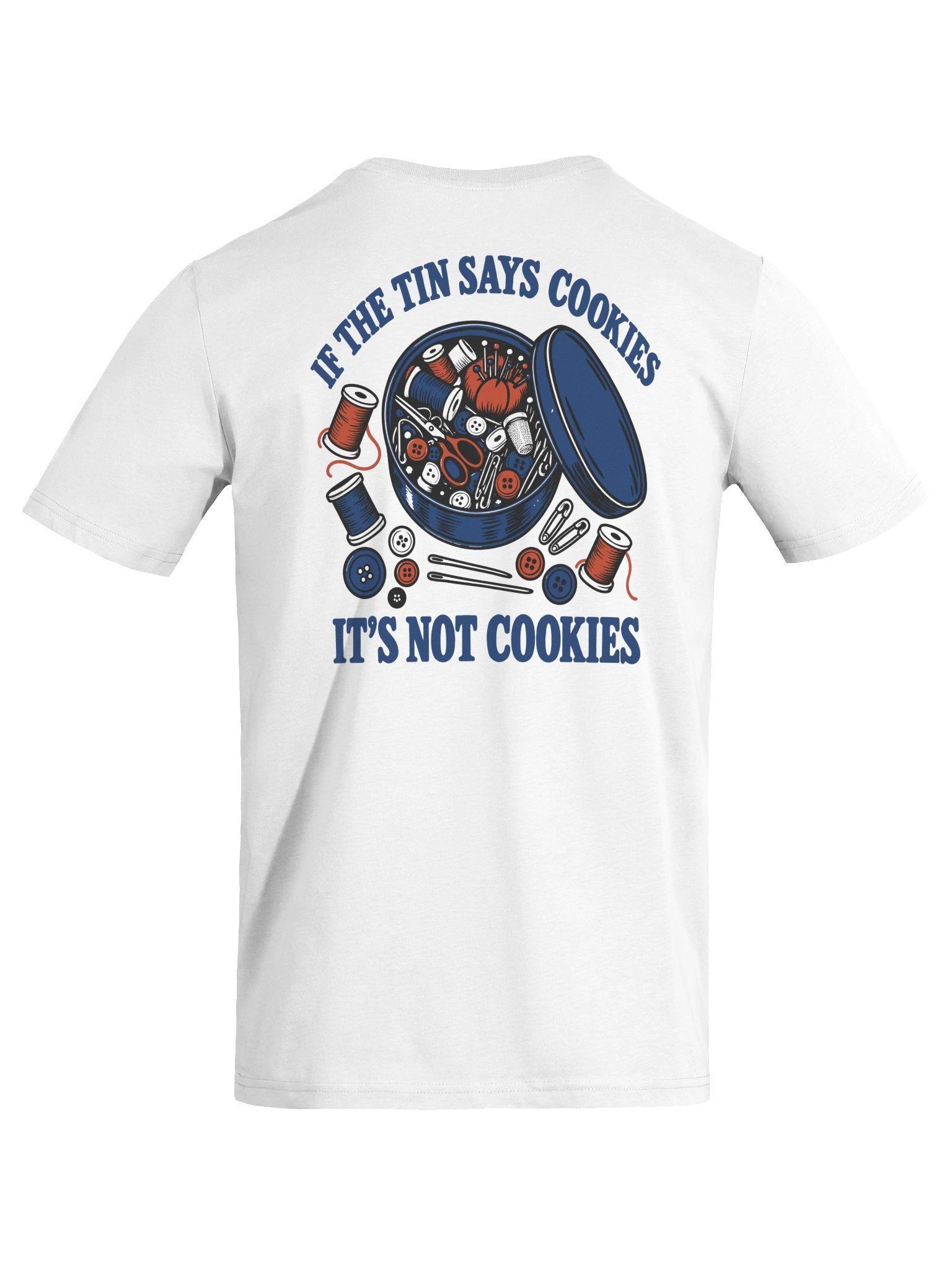 If the Tin Says Cookies, It's Not Cookies (Organic Tee, Back Print) product image (7)