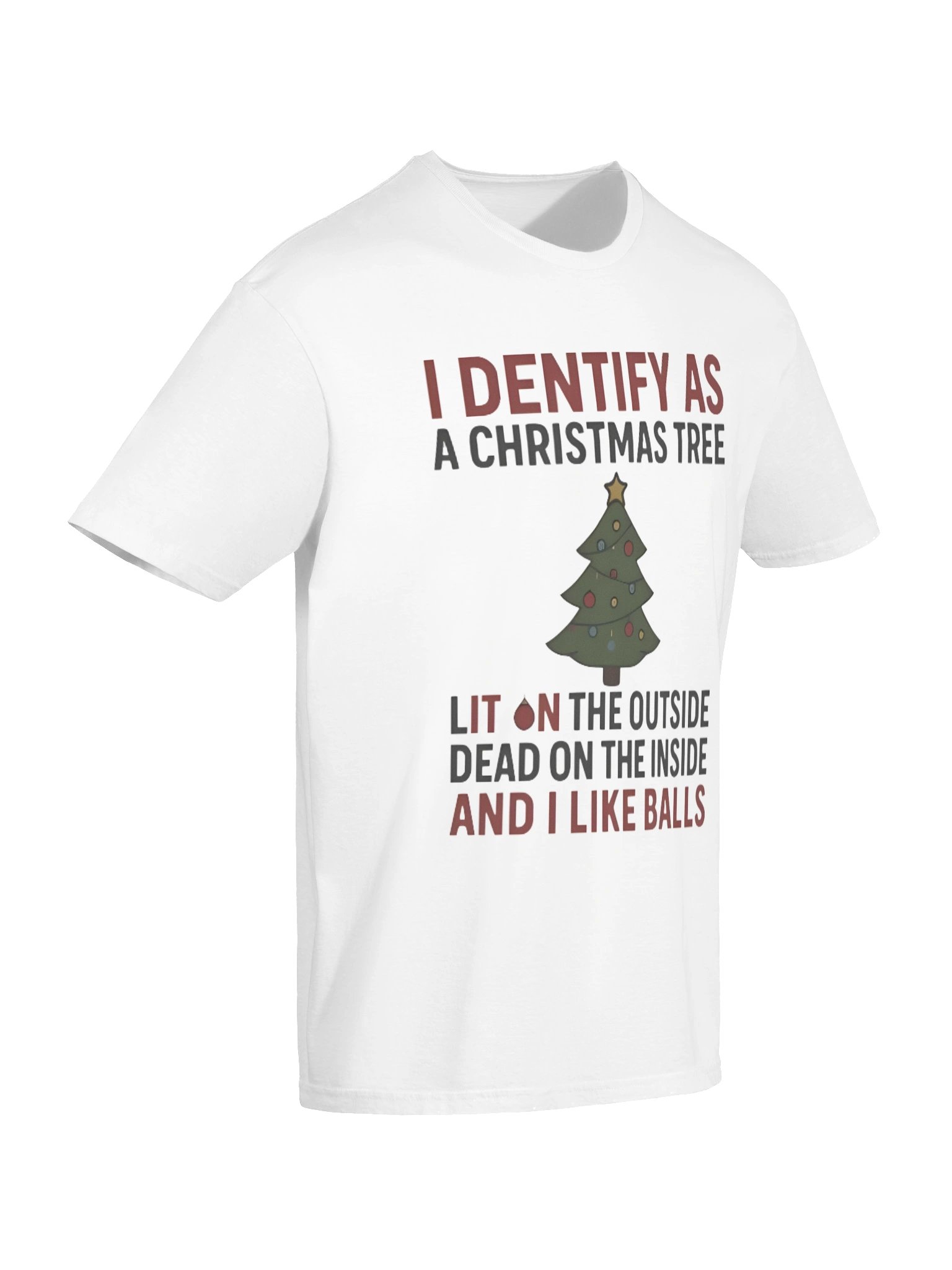 I Identify As A Christmas Tree Lit On The Outside Dead On The Inside And I Like Balls Shirt product image (7)