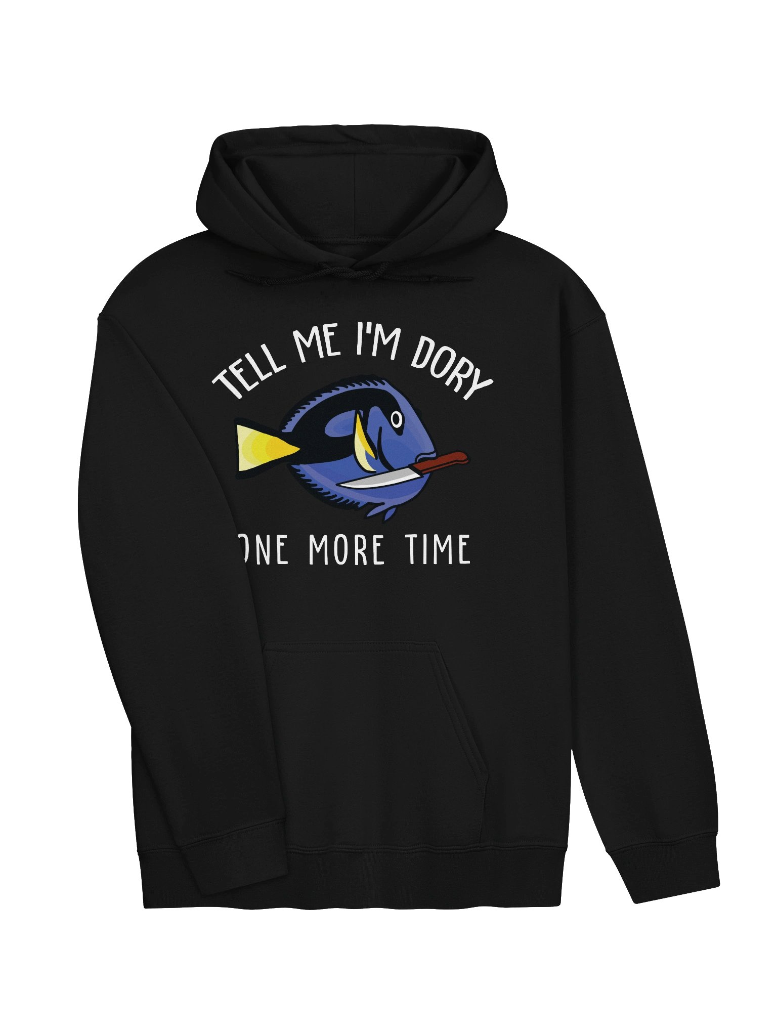 Tell Me I'm Dory One More Time Angry Blue Tang Hoodie for Reef Aquarium Lovers product image (17)