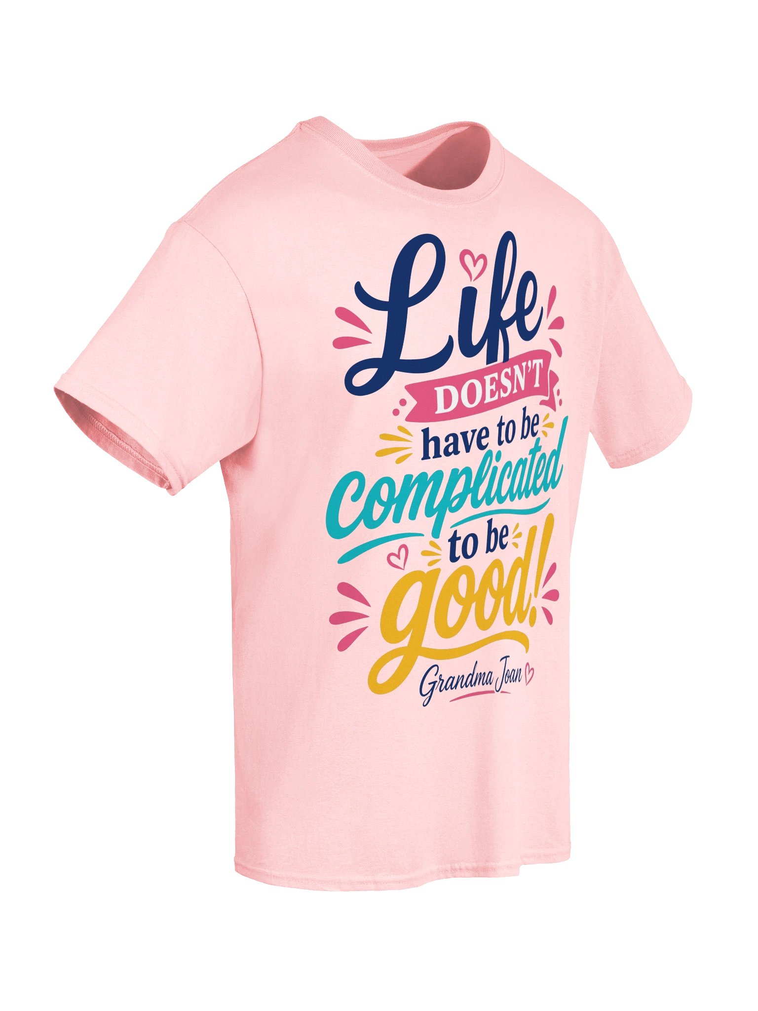 Life doesn't have to be complicated to be good! - t-shirt product image (2)