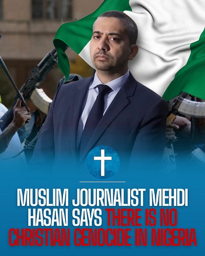 “THERE ARE HUMAN RIGHTS ABUSES IN NIGERIA… IT IS NOT A GENOCIDE, BY ANY DEFINITION” — Mehdi Hasan
Mehdi’s definition of “not...