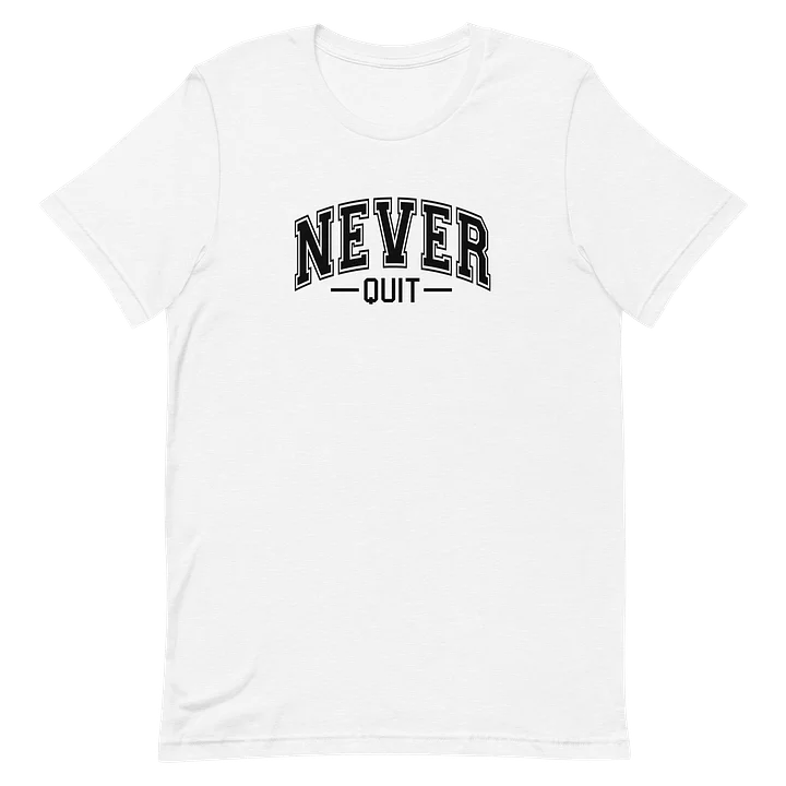 Never Quit T-Shirt product image (1)