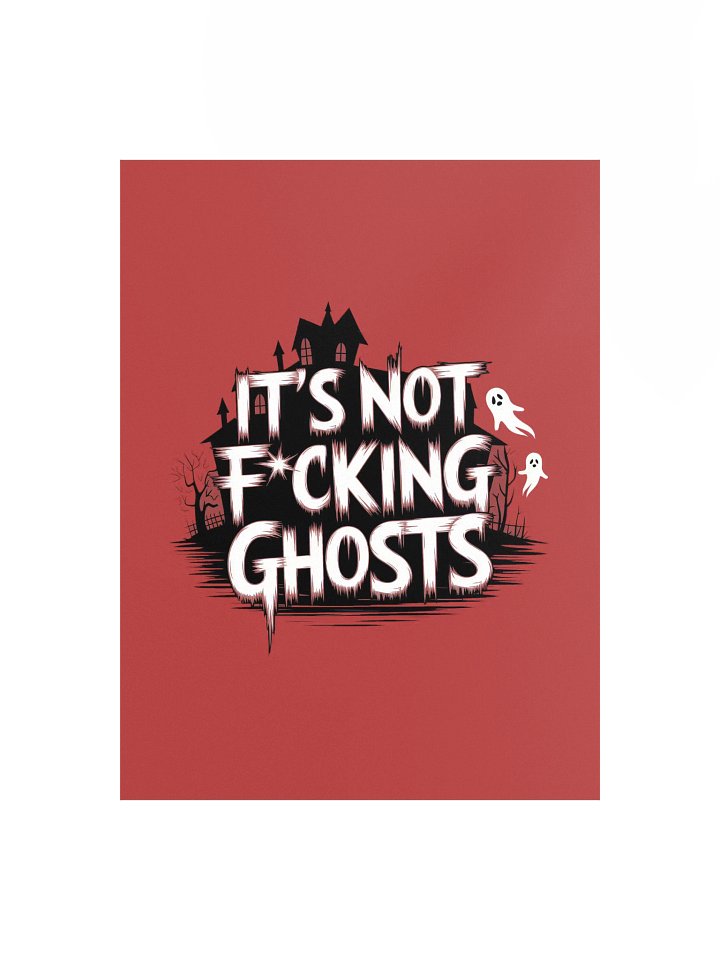 It's Not F*cking Ghosts Poster 12x16 — BT.POST-01 product image (1)