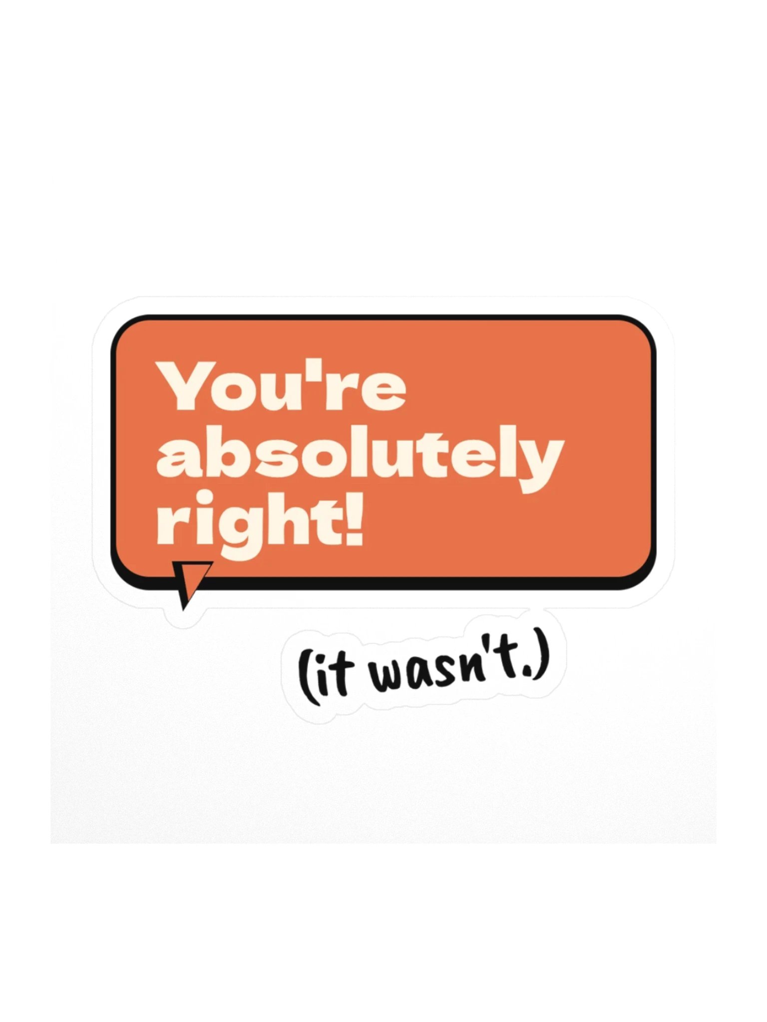 You're absolutely right! sticker product image (1)