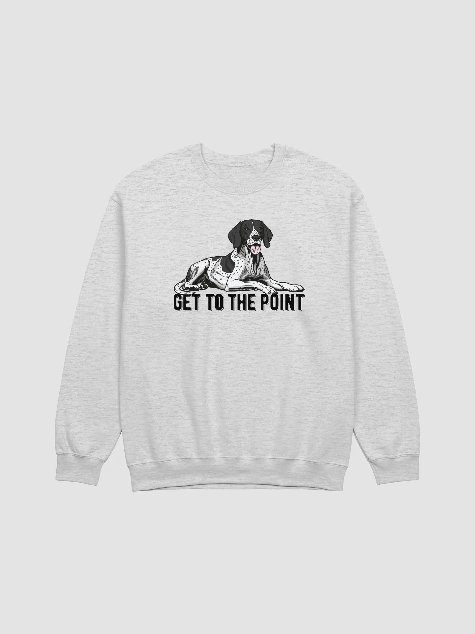 Get to the Point Sweatshirt of an English Pointer | Funny Shirt for Pointer Dog Paw-rents product image (1)