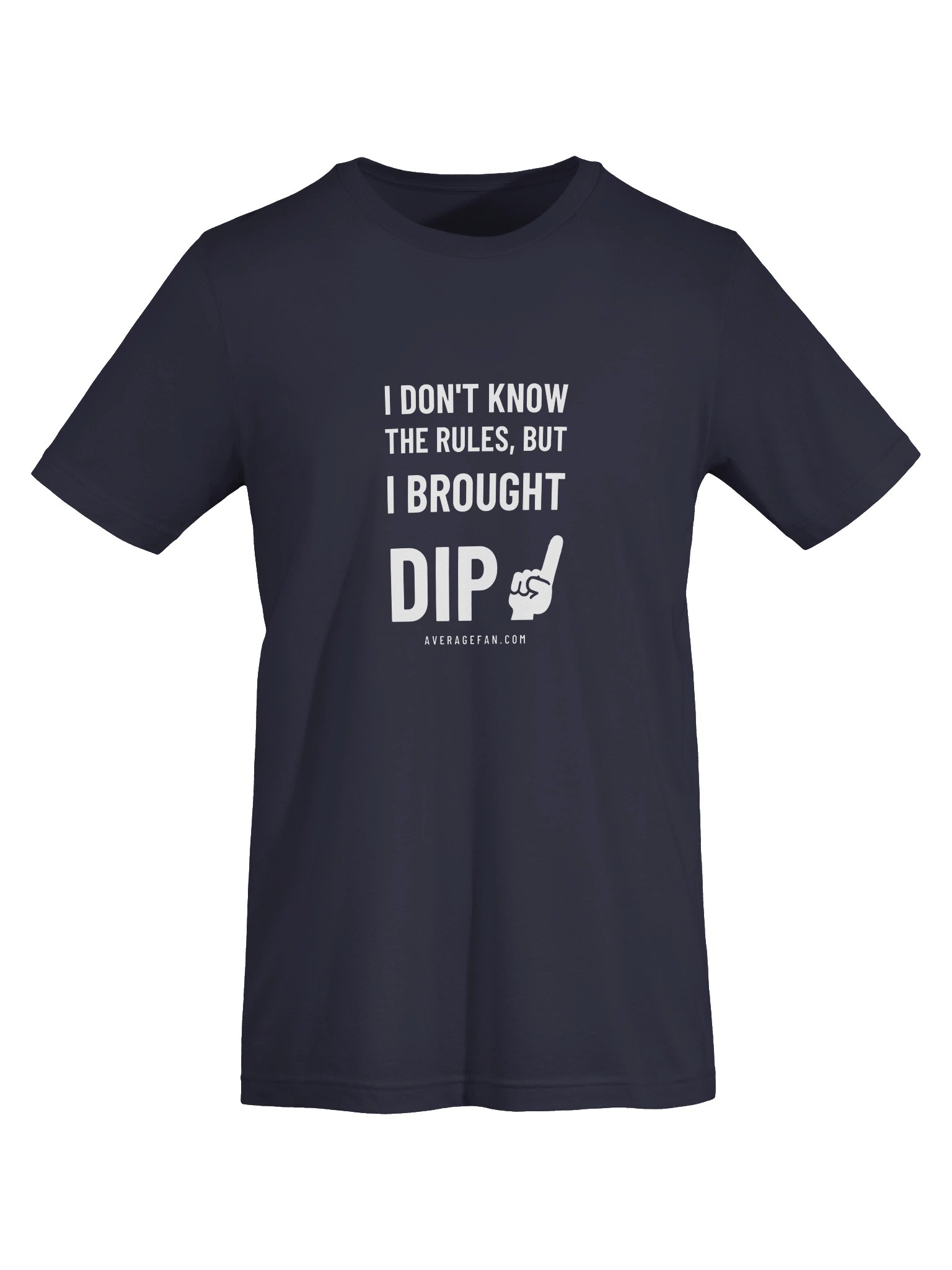I Don't Know the Rules, But I Brought Dip T-Shirt product image (103)