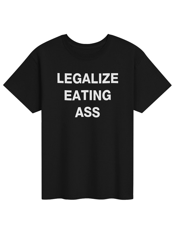 LEGALIZE EATING ASS T-Shirt product image (1)