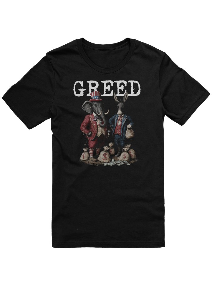 GREED - Political Statement - Republican, Democrat, USA, Politician, Elephant, Donkey, Money grabber IRS Big Government, Activism, Activist T-Shirt product image (1)