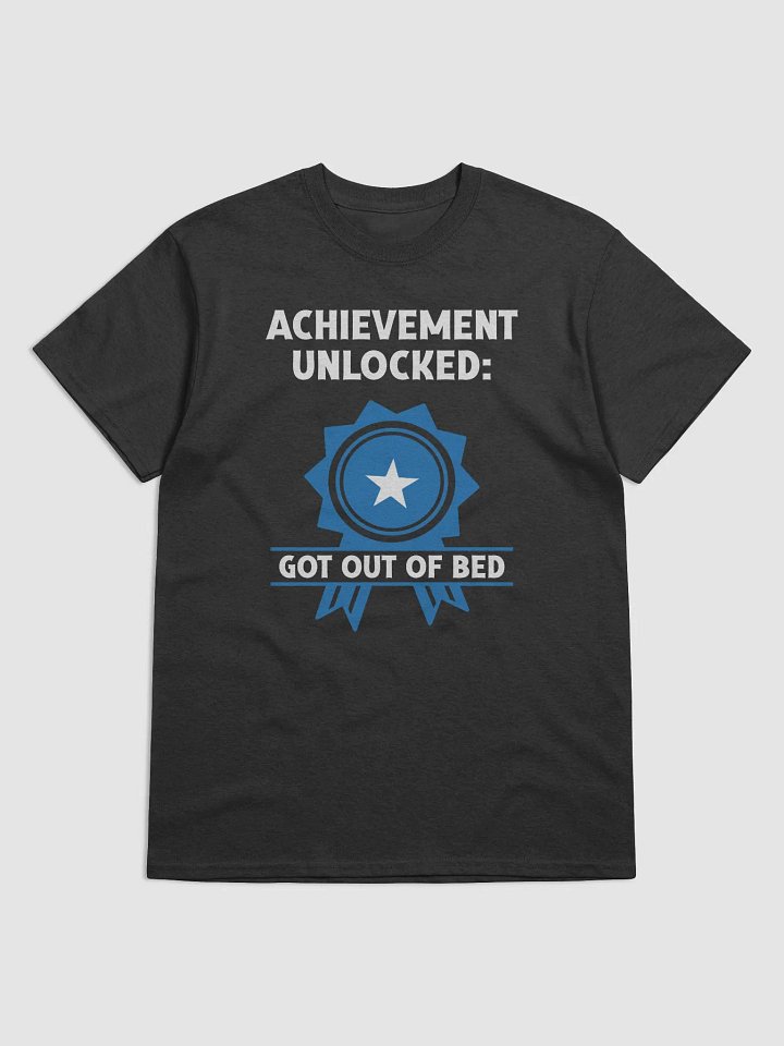 Funny "Achievement Unlocked, Got Out of Bed" T-Shirt product image (2)
