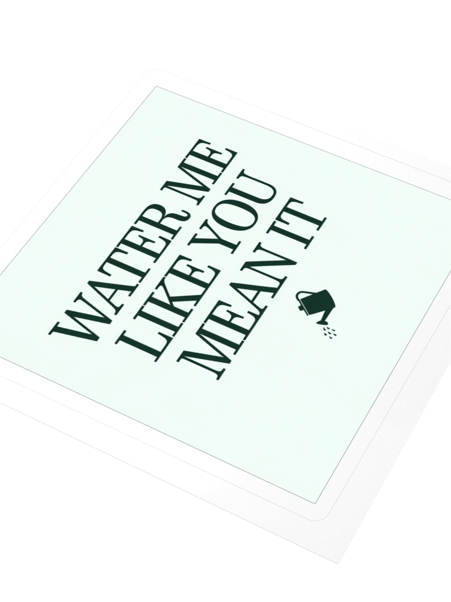 Water Me Like You Mean It — Sticker product image (3)