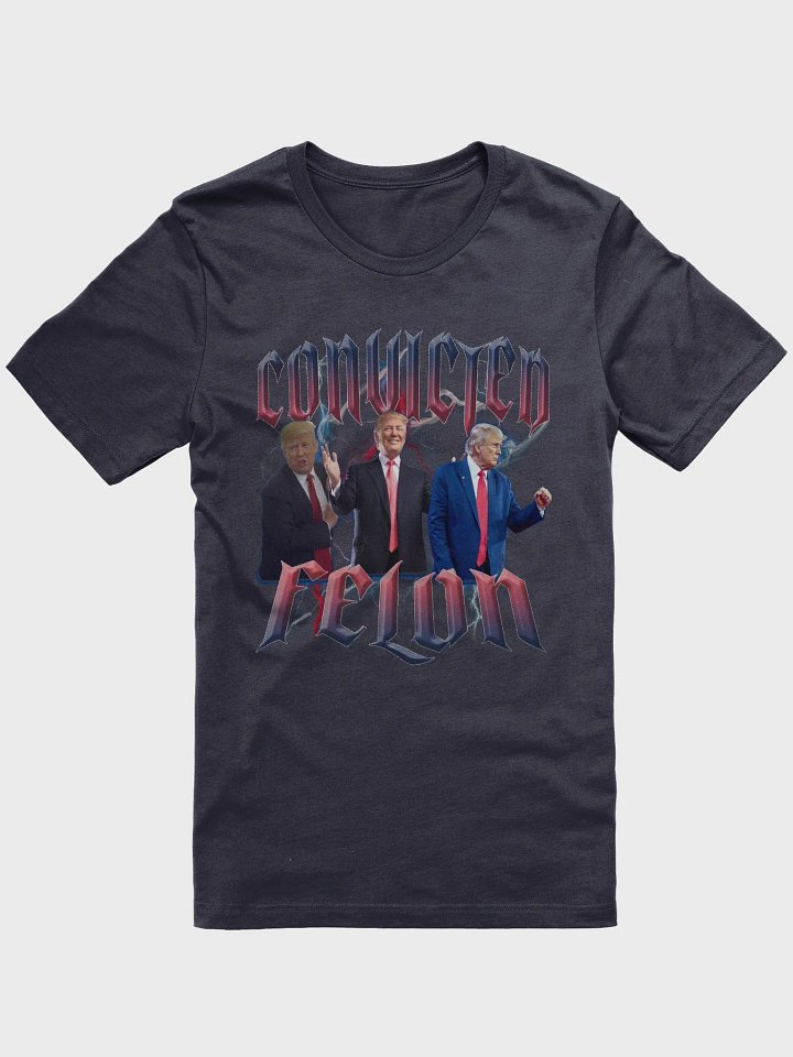 CONVICTED FELON T-SHIRT product image (1)