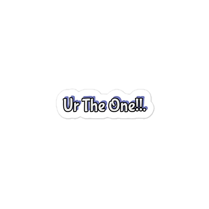 Ur The One!!. Valentine’s Day Sticker. product image (1)