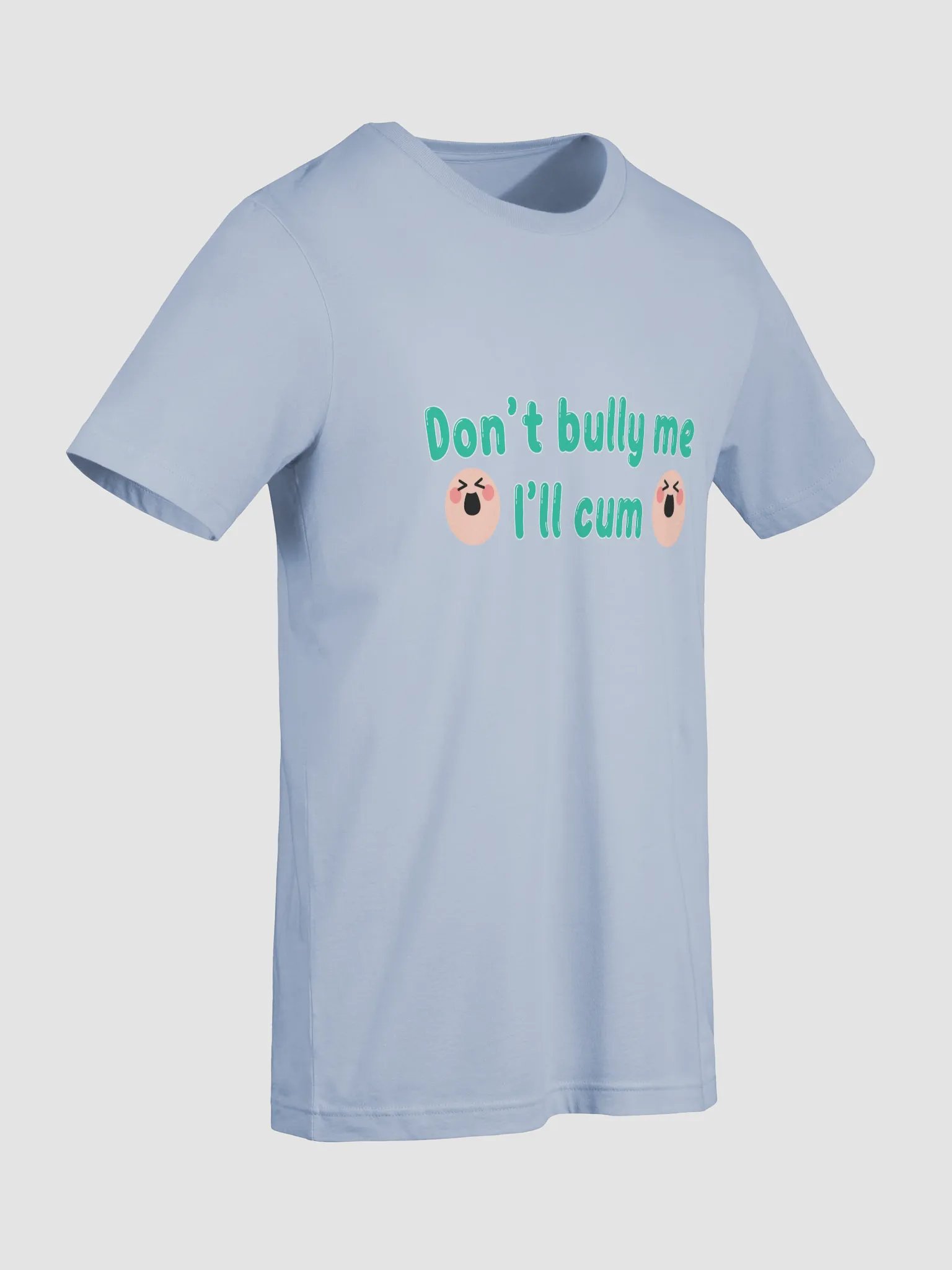 Apple's - Don't Bully Me I'll Cum T-Shirt CYAN product image (68)