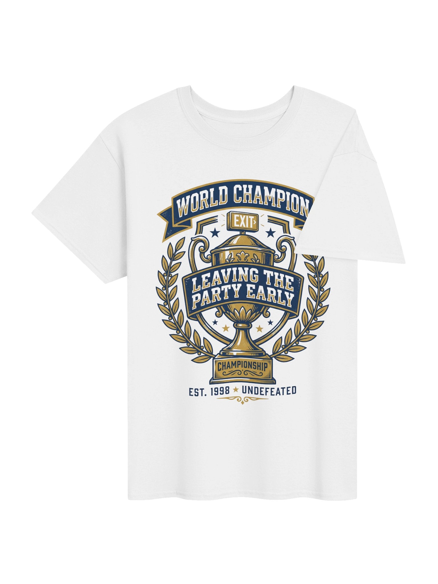 Undefeated World Champion Leaving The Party Early Trophy T-Shirt product image (4)