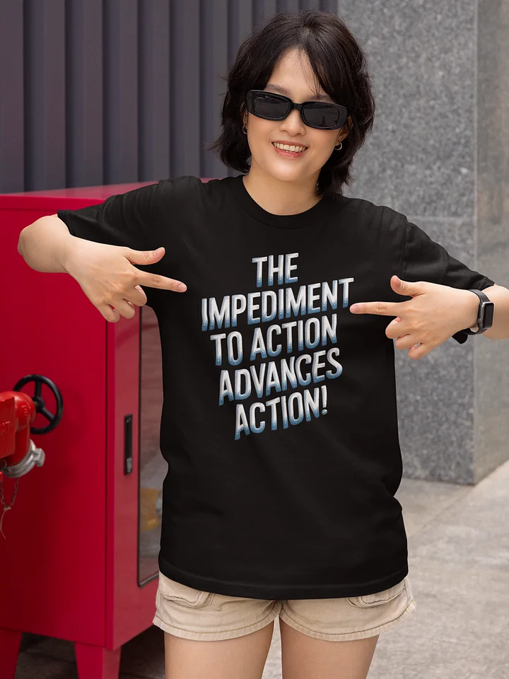 The Impediment to Action Advances Action - Stoic Philosophy TSHIRT product image (2)
