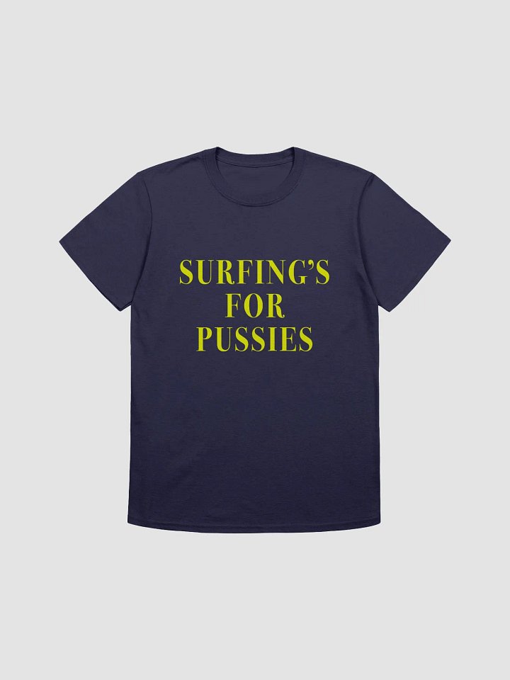 Surfing's for Pussies T-Shirt product image (2)