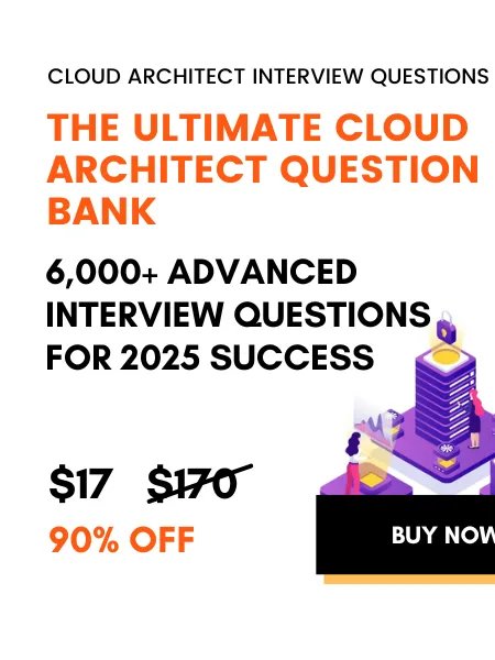 Cloud Architect Interview Mastery 2025 - 6,000+ Questions product image (1)