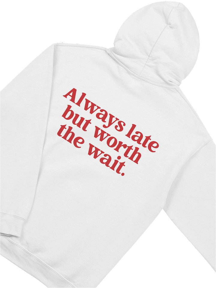 Always Late But Worth The Wait Funny Graphic Hoodie product image (2)