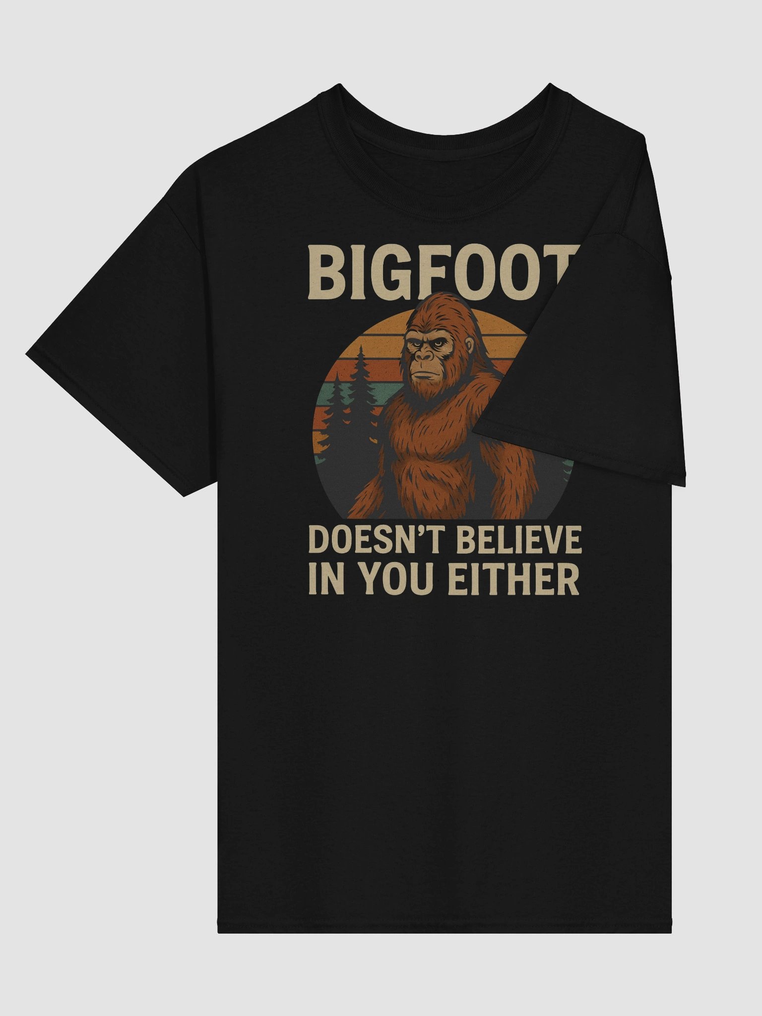 Bigfoot Doesn’t Believe in You Either T-Shirt – Funny Cryptid Sarcasm Tee product image (20)