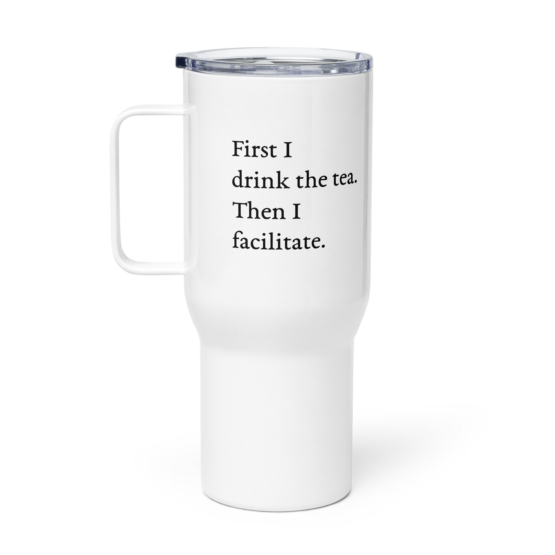 First I Drink the Tea Travel Mug product image (1)