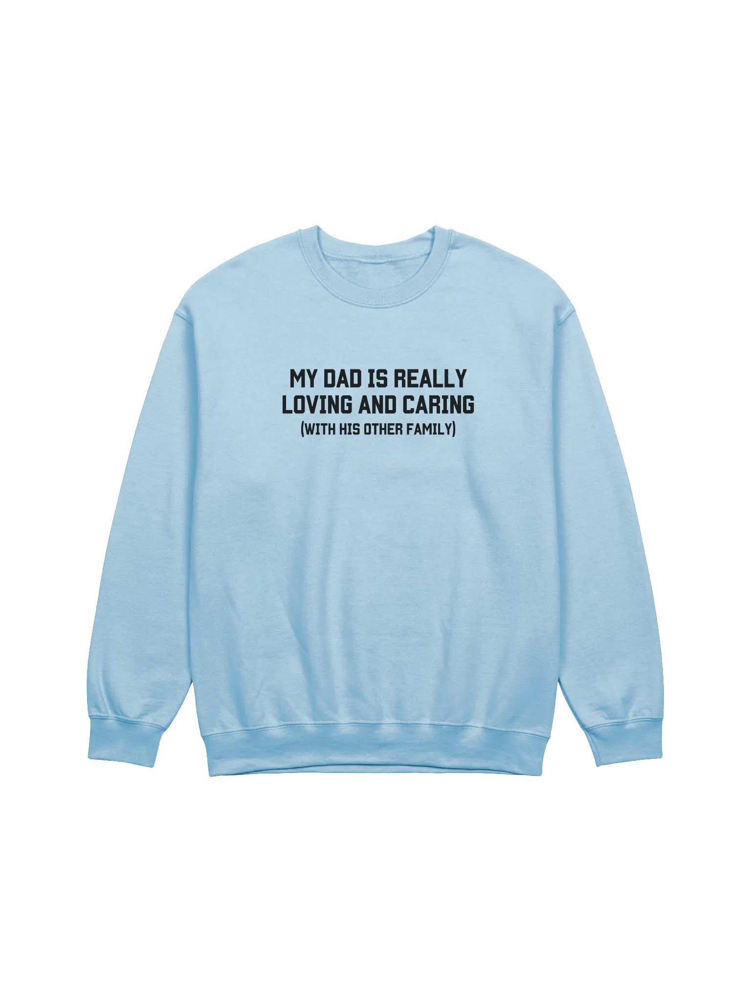 My Dad Is Really Loving And Caring Sweatshirt - Light Color product image (1)