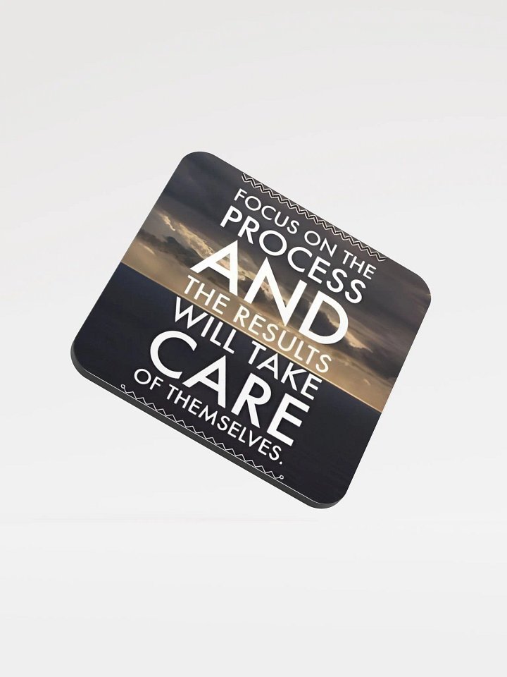 Focus On The Process And The Results Will Take Care Of Themselves Coaster product image (1)