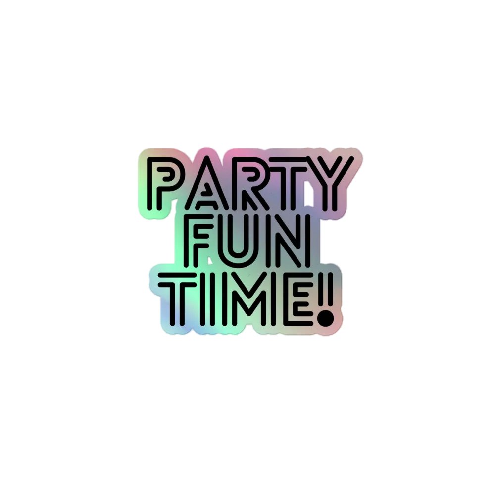 Party Fun Time! Holographic Sticker product image (1)