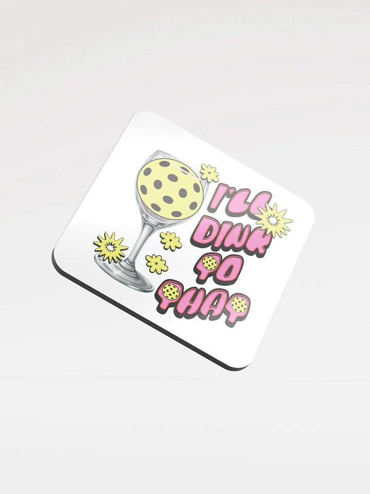Ill Dink to That Pickleball Glossed Cork Coaster product image (2)