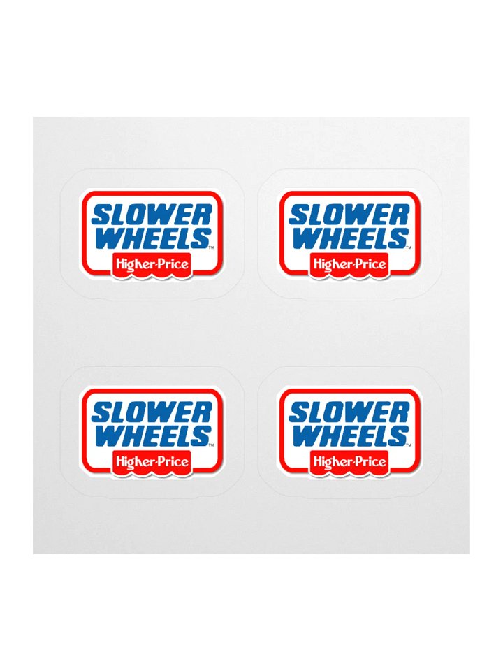 SLOWER WHEELS, HIGHER PRICE STICKERS (4-PACK) product image (1)