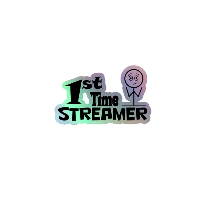 First time Streamer Holo Sticker product image (1)